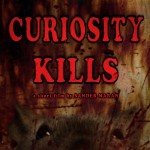 Curiosity Kills POSTER